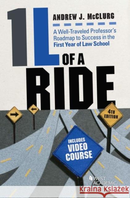 1L of a Ride: A Well-Traveled Professor's Roadmap to Success in the First Year of Law School, With Video Course Andrew J. McClurg 9781684679393