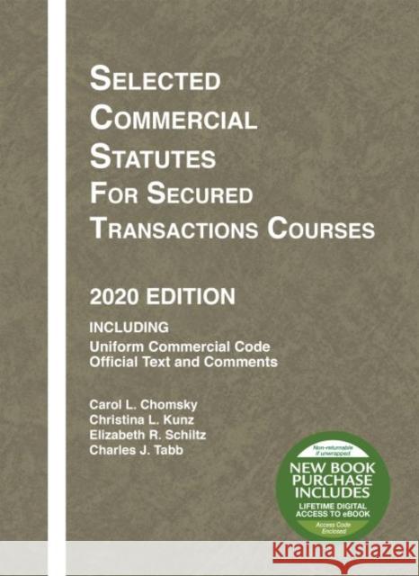 Selected Commercial Statutes for Secured Transactions Courses, 2020 Edition Charles J. Tabb 9781684679676 West Academic