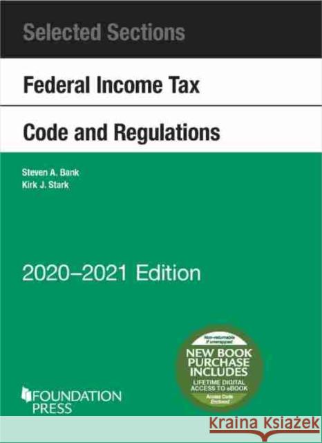 Selected Sections Federal Income Tax Code and Regulations, 2020-2021 Kirk J. Stark 9781684679768