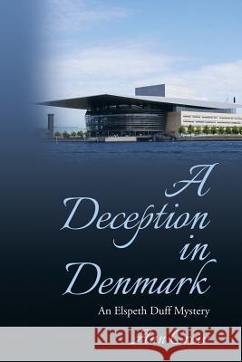 A Deception in Denmark: An Elspeth Duff Mystery Ann Crew 9781684700349 Lulu Publishing Services