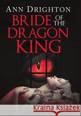 Bride of the Dragon King Ann Drighton 9781684702077 Lulu Publishing Services