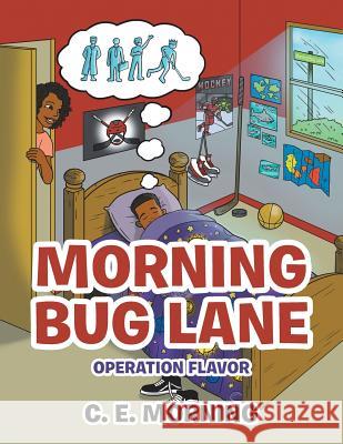 Morning Bug Lane: Operation Flavor C. E. Morning 9781684702749