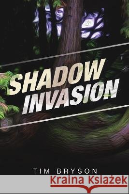 Shadow Invasion Tim Bryson 9781684705054