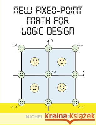 New Fixed-Point Math for Logic Design Michel a Rohner   9781684705153 Lulu Publishing Services