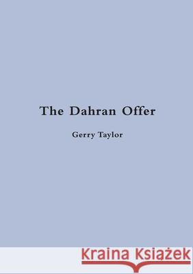 The Dahran Offer Gerry Taylor 9781684707270 Lulu Publishing Services