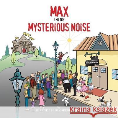 Max and the Mysterious Noise Dianne Lee Blomberg, PH D 9781684707362