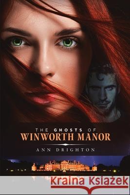 The Ghosts Of Winworth Manor Ann Drighton 9781684707485 Lulu Publishing Services