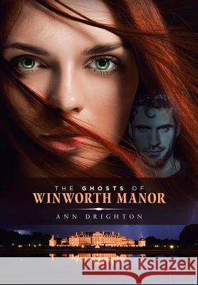 The Ghosts Of Winworth Manor Ann Drighton 9781684707508 Lulu Publishing Services