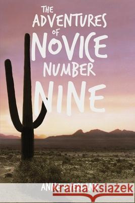 The Adventures of Novice Number Nine Anne Overland 9781684707522