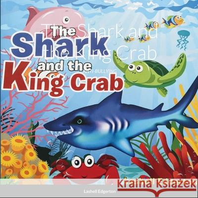 The Shark and the King Crab: Anti-Bullying Lashell Edgerton 9781684708659