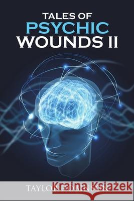 Tales of Psychic Wounds II Taylor Robinson 9781684710805