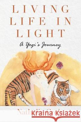 Living Life In Light: A Yogi's Journey Nathalie Croix 9781684711406