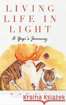 Living Life In Light: A Yogi's Journey Nathalie Croix 9781684711420