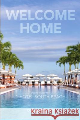 Welcome Home: Poems Inspired By 1 Hotel South Beach Oscar Fuentes 9781684711710