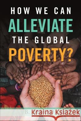 How We Can Alleviate the Global Poverty? B Mbodj 9781684714094 Lulu Publishing Services
