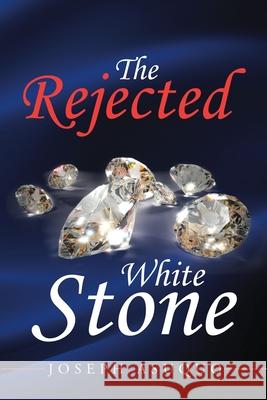 The Rejected White Stone Joseph Asuquo 9781684717187