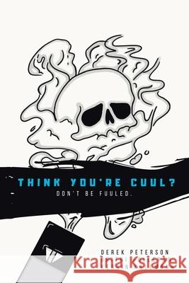 Think You're Cuul?: Don't Be Fuuled. Derek Peterson Britni Holleran Kerrin Kallmann 9781684717330