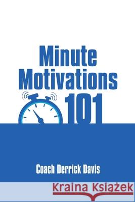 Minute Motivations 101 Coach Derrick Davis 9781684719358 Lulu Publishing Services