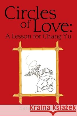 Circles of Love: A Lesson for Chang Yu Sarah B Larson 9781684719433