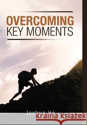 Overcoming Key Moments Joshua Ho 9781684741472 Lulu Publishing Services
