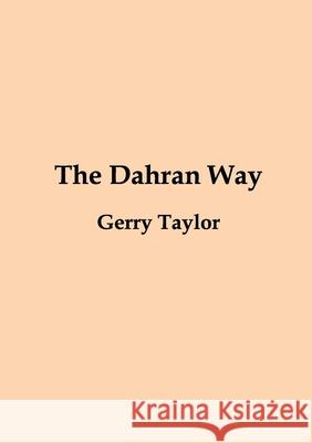 The Dahran Way Gerry Taylor 9781684742202 Lulu Publishing Services