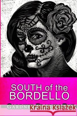 Lady from L.U.S.T. #8 - South of the Bordello Gardner Francis Fox, Kurt Brugel 9781684744954 Lulu.com