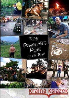 The Pavement Poet: Chalk Fired Danny Rowland Danny Rowland James North 9781684746910 Lulu.com