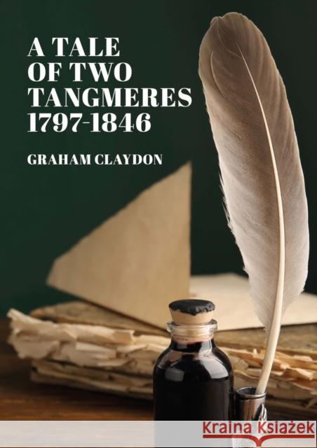 A Tale of Two Tangmeres 1797-1846 Graham Claydon, James Aldridge 9781684749867 Lulu.com