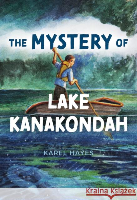 Mystery of Lake Kanakondah Karel Hayes 9781684750405 Down East Books