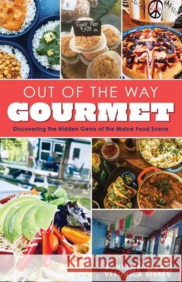 Out of the Way Gourmet: Discovering the Hidden Gems of the Maine Food Scene Arno, Ronni 9781684750559