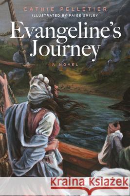 Evangeline's Journey: A Novel Cathie Pelletier 9781684750610