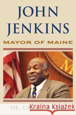 John Jenkins: Mayor of Maine Dr. Chuck Radis 9781684750856