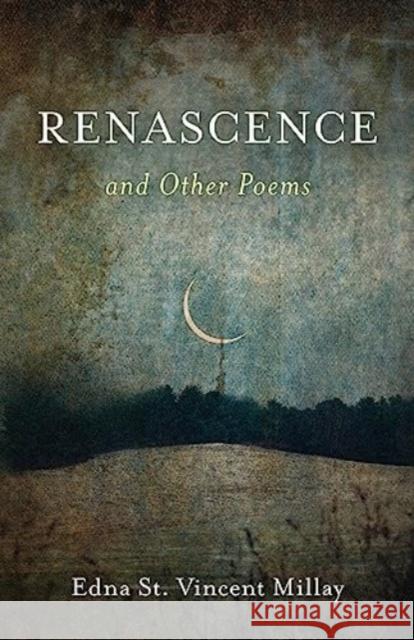 Renascence and Other Poems Edna St Vincent Millay 9781684750962 Rowman & Littlefield
