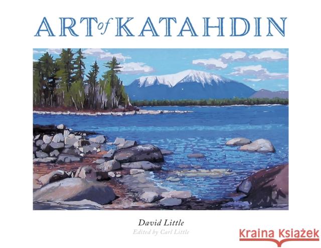 Art of Katahdin David Little 9781684751860 Rowman & Littlefield