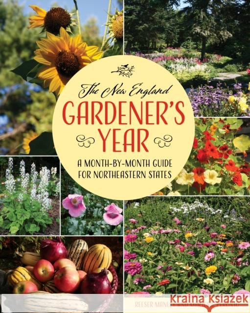 The New England Gardener's Year: A Month-by-Month Guide for Northeastern States Marjorie Peronto 9781684752126 Down East Books