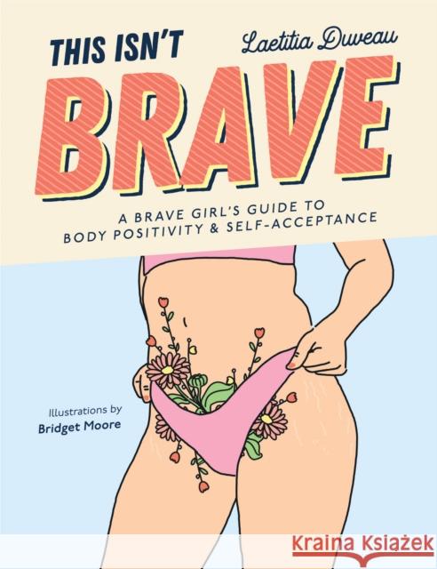 This Isn't Brave: A Brave Girls Guide to Body Positivity & Self-Acceptance (Love Your Body, Self-Esteem Guided Journal, Gift for Women) Duveau, Laetitia 9781684810390 Mango