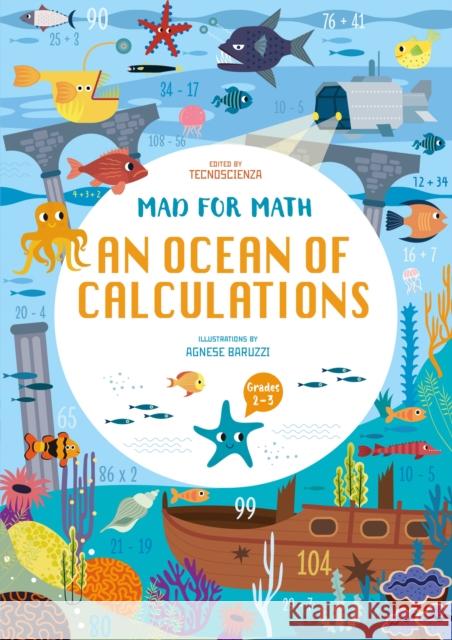 Mad for Math: An Ocean of Calculations: A Math Calculation Workbook for Kids (Math Skills, Age 6-9) Tecnoscienza                             Agnese Baruzzi 9781684810413 Yellow Pear Press