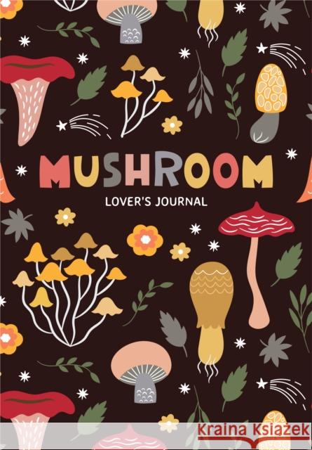 Mushroom Lover's Journal: A Cute Notebook of Toadstools, Spores, and Honey Fungus Jones, Aria 9781684810598