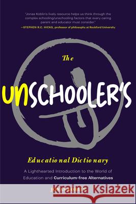 The Unschooler's Educational Dictionary Jonas Koblin 9781684813599 Mango Media