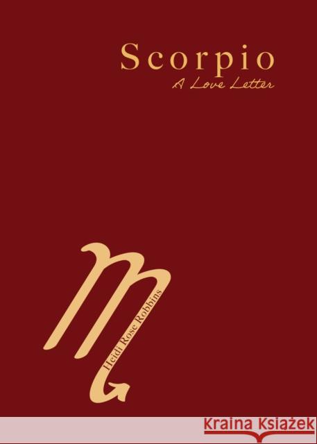 Scorpio: A Love Letter Heidi Rose Robbins 9781684818440