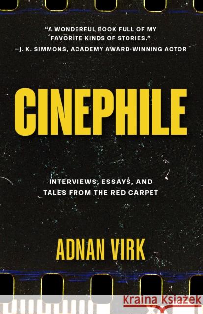 Cinephile: A Cinematic Journey Through Humanity's Best and Worst Adnan Virk 9781684818549