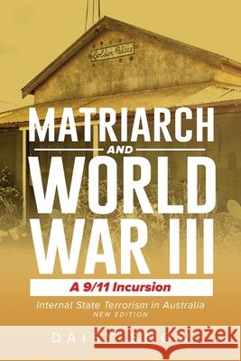 Matriarch And World War III: A 9/11 Incursion Daisy Snow 9781684860760 Urlink Print & Media, LLC