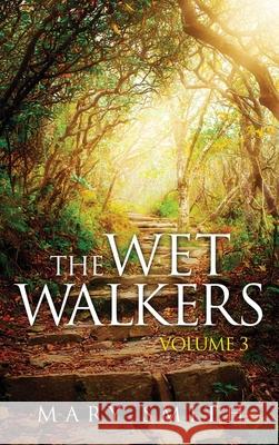 The Wet Walkers: Volume 3 Mary E Smith 9781684860883 Urlink Print & Media, LLC