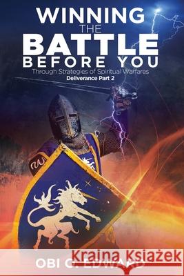 Winning the Battle Before You: Through Strategies of Spiritual Warfares Obi O. Edward 9781684861019 Urlink Print & Media, LLC