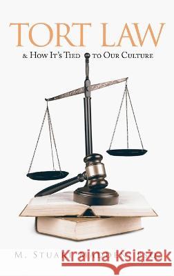 Tort Law and How It\'s Tied to Our Culture Esq M. Stuart Madden 9781684862955 Urlink Print & Media, LLC