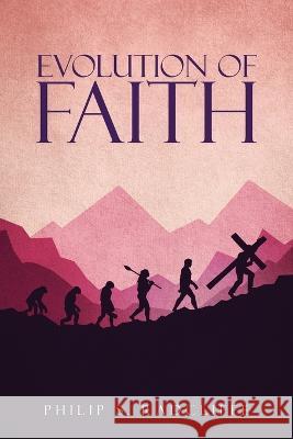 Evolution Of Faith Philip S. Radcliffe 9781684863488 Urlink Print & Media, LLC