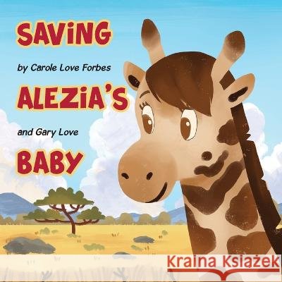 Saving Alezia's Baby Carole Love Forbes & Gary Love   9781684863976