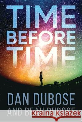Time Before Time Dan Dubose Beau Dubose  9781684864546 Urlink Print & Media, LLC