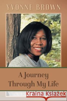 A Journey Through My Life Yvonne Brown 9781684868414