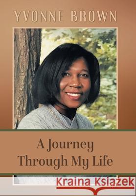 A Journey Through My Life Yvonne Brown 9781684868421